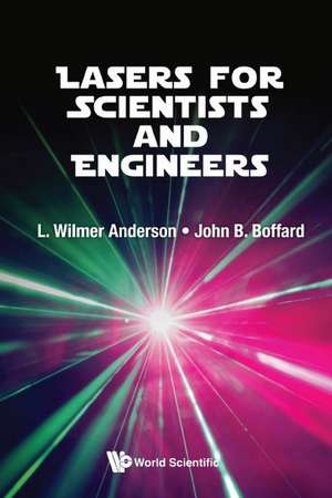 LASERS FOR SCIENTISTS AND ENGINEERS de Wilmer Anderson & John Boffard