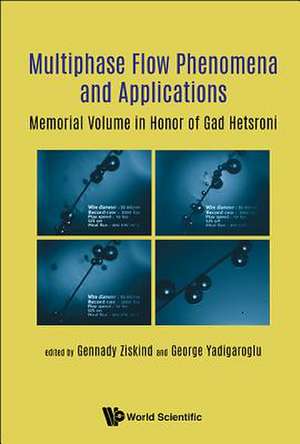 MULTI-PHASE FLOW PHENOMENA AND APPLICATIONS de Gennady Ziskind & George Yadigaroglu