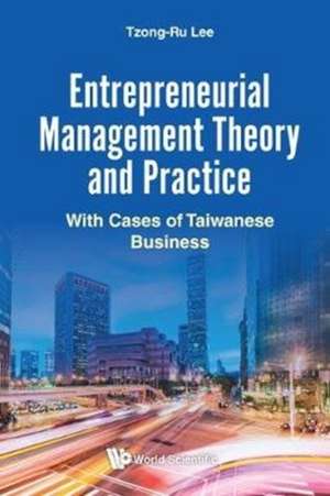 ENTREPRENEURIAL MANAGEMENT THEORY AND PRACTICE de Tzong-Ru Lee