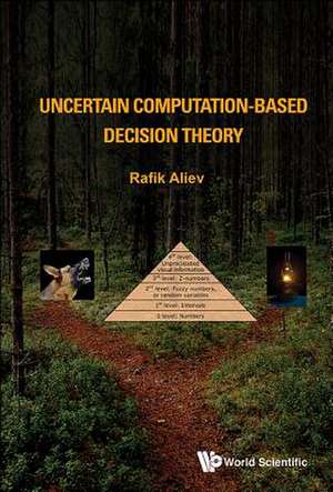 UNCERTAIN COMPUTATION-BASED DECISION THEORY de Rafik Aliev