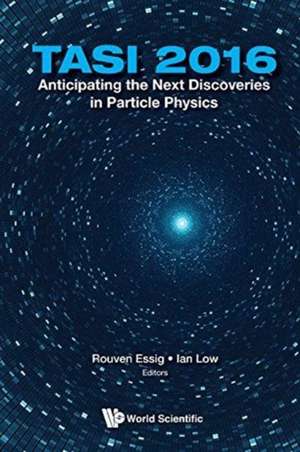 ANTICIPATING THE NEXT DISCOVERIES PARTICLE PHY (TASI 2016) de Rouven Essig & Ian Low