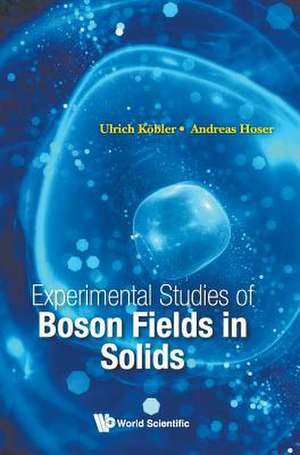 EXPERIMENTAL STUDIES OF BOSON FIELDS IN SOLIDS de Ulrich Kobler & Andreas Hoser