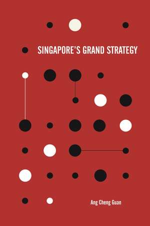 Singapore's Grand Strategy de Cheng Guan Ang