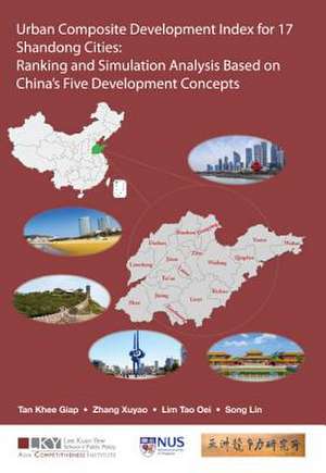 Urban Composite Development Index for 17 Shandong Cities: Ranking and Simulation Analysis Based on China's Five Development Concepts de Khee Giap Tan