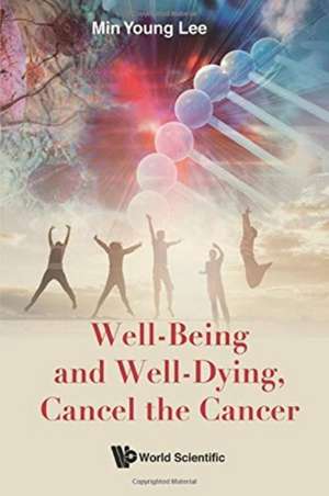 Well-Being and Well-Dying, Cancel the Cancer de Min Young Lee