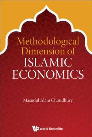 METHODOLOGICAL DIMENSION OF ISLAMIC ECONOMICS de Masudul Alam Choudhury