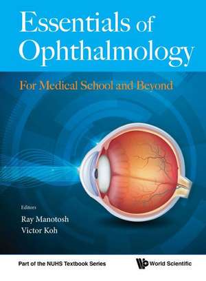 Essentials of Ophthalmology: For Medical School and Beyond de Ray Manotosh