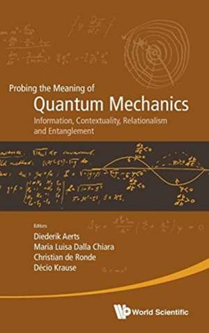 PROBING THE MEANING OF QUANTUM MECHANICS de Maria Luisa Dalla Chiara Diederik Aerts