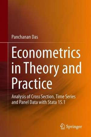 Econometrics in Theory and Practice: Analysis of Cross Section, Time Series and Panel Data with Stata 15.1 de Panchanan Das