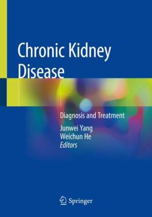 Chronic Kidney Disease: Diagnosis and Treatment de Junwei Yang