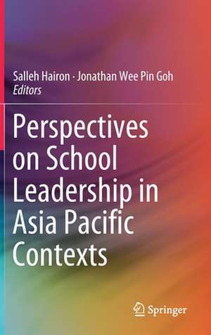 Perspectives on School Leadership in Asia Pacific Contexts de Salleh Hairon