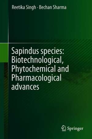 Biotechnological Advances, Phytochemical Analysis and Ethnomedical Implications of Sapindus species de Reetika Singh