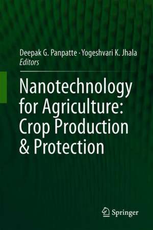 Nanotechnology for Agriculture: Crop Production & Protection de Deepak G. Panpatte