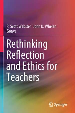 Rethinking Reflection and Ethics for Teachers de R. Scott Webster