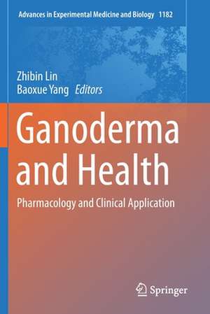 Ganoderma and Health: Pharmacology and Clinical Application de Zhibin Lin