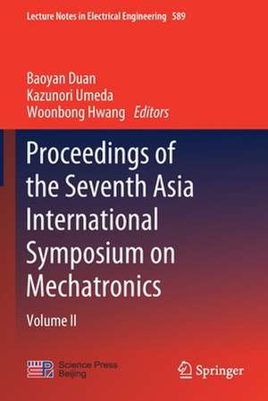 Proceedings of the Seventh Asia International Symposium on Mechatronics: Volume II de Baoyan Duan