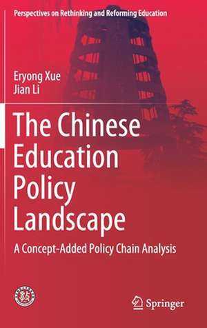 The Chinese Education Policy Landscape: A Concept-Added Policy Chain Analysis de Eryong Xue