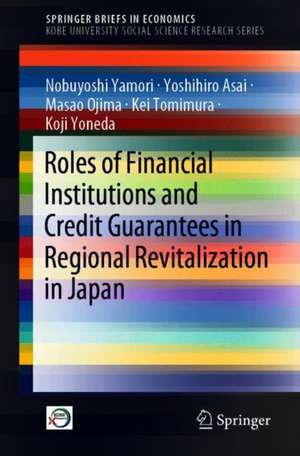 Roles of Financial Institutions and Credit Guarantees in Regional Revitalization in Japan de Nobuyoshi Yamori