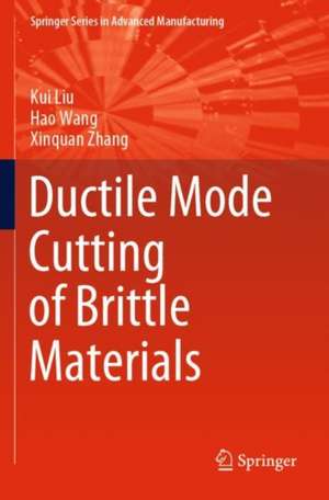 Ductile Mode Cutting of Brittle Materials de Kui Liu