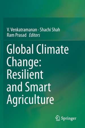 Global Climate Change: Resilient and Smart Agriculture de V. Venkatramanan