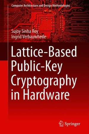 Lattice-Based Public-Key Cryptography in Hardware de Sujoy Sinha Roy