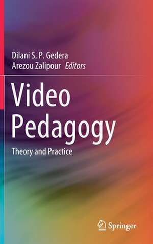 Video Pedagogy: Theory and Practice de Dilani S. P. Gedera