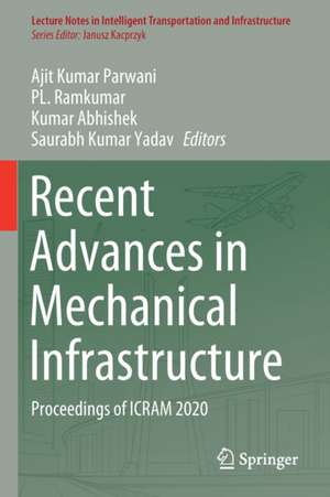 Recent Advances in Mechanical Infrastructure: Proceedings of ICRAM 2020 de Ajit Kumar Parwani