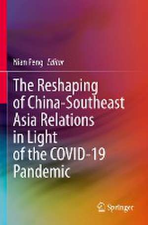 The Reshaping of China-Southeast Asia Relations in Light of the COVID-19 Pandemic de Nian Peng