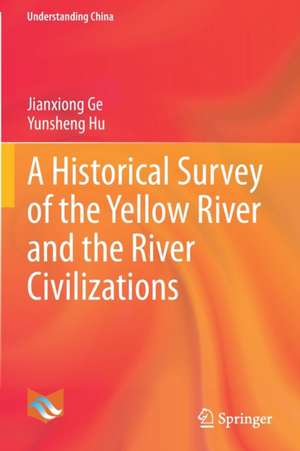 A Historical Survey of the Yellow River and the River Civilizations de Jianxiong Ge