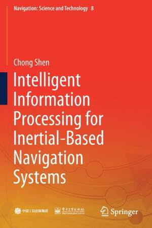 Intelligent Information Processing for Inertial-Based Navigation Systems de Chong Shen