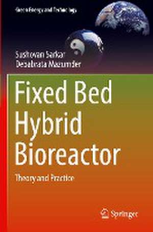 Fixed Bed Hybrid Bioreactor: Theory and Practice de Sushovan Sarkar