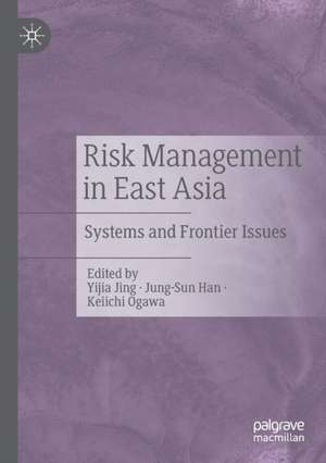 Risk Management in East Asia: Systems and Frontier Issues de Yijia Jing