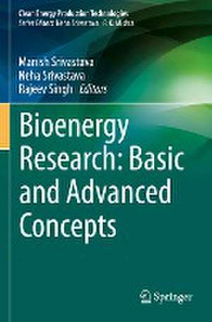 Bioenergy Research: Basic and Advanced Concepts de Manish Srivastava