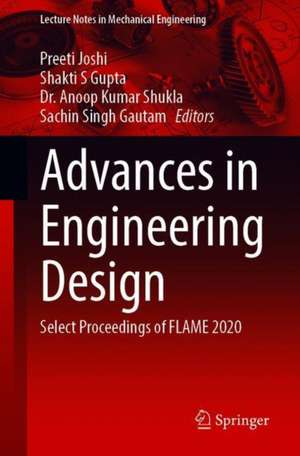 Advances in Engineering Design: Select Proceedings of FLAME 2020 de Preeti Joshi