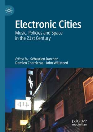 Electronic Cities: Music, Policies and Space in the 21st Century de Sébastien Darchen