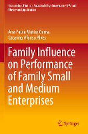 Family Influence on Performance of Family Small and Medium Enterprises de Ana Paula Matias Gama