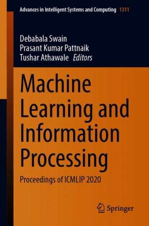 Machine Learning and Information Processing: Proceedings of ICMLIP 2020 de Debabala Swain