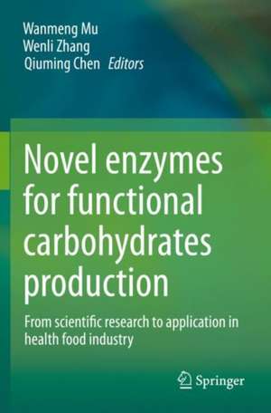 Novel enzymes for functional carbohydrates production: From scientific research to application in health food industry de Wanmeng Mu