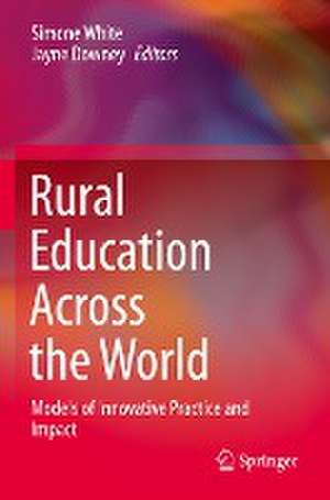 Rural Education Across the World: Models of Innovative Practice and Impact de Simone White