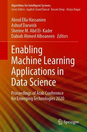 Enabling Machine Learning Applications in Data Science: Proceedings of Arab Conference for Emerging Technologies 2020 de Aboul Ella Hassanien