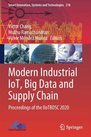 Modern Industrial IoT, Big Data and Supply Chain: Proceedings of the IIoTBDSC 2020 de Victor Chang