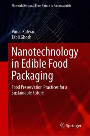 Nanotechnology in Edible Food Packaging: Food Preservation Practices for a Sustainable Future de Vimal Katiyar