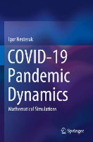 COVID-19 Pandemic Dynamics: Mathematical Simulations de Igor Nesteruk