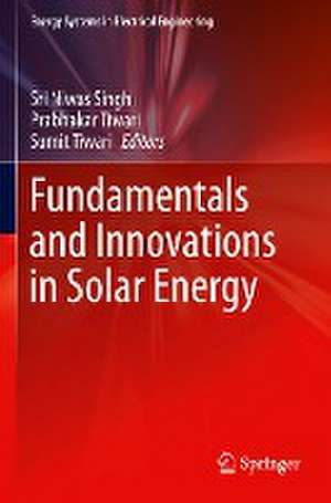 Fundamentals and Innovations in Solar Energy de Sri Niwas Singh