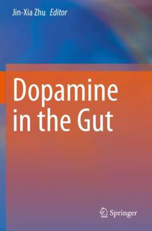 Dopamine in the Gut de Jin-Xia Zhu