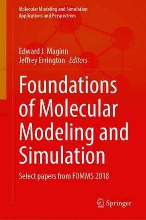 Foundations of Molecular Modeling and Simulation: Select Papers from FOMMS 2018 de Edward J. Maginn