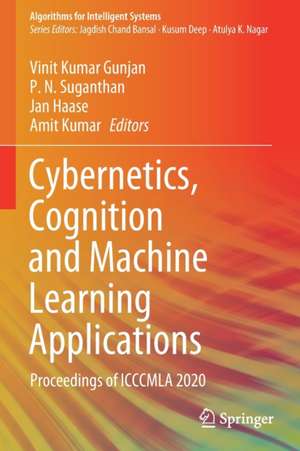 Cybernetics, Cognition and Machine Learning Applications: Proceedings of ICCCMLA 2020 de Vinit Kumar Gunjan