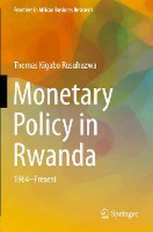 Monetary Policy in Rwanda: 1964—Present de Thomas Kigabo Rusuhuzwa