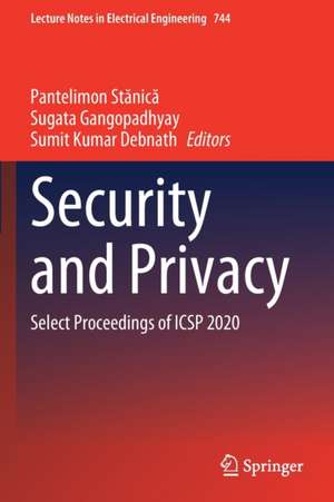 Security and Privacy: Select Proceedings of ICSP 2020 de Pantelimon Stănică