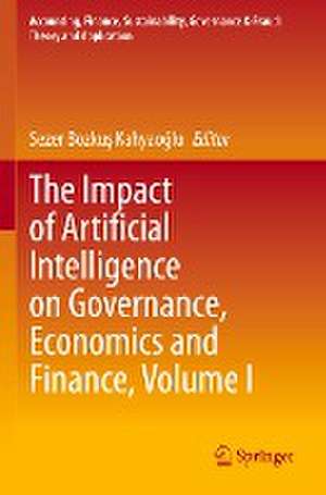 The Impact of Artificial Intelligence on Governance, Economics and Finance, Volume I de Sezer Bozkuş Kahyaoğlu